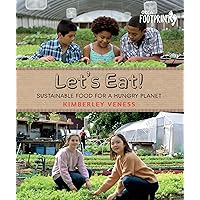 Let's Eat: Sustainable Food for a Hungry Planet (Orca Footprints, 10) Let's Eat: Sustainable Food for a Hungry Planet (Orca Footprints, 10) Hardcover Kindle