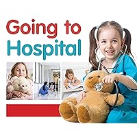 Going to Hospital (First Experiences)