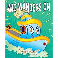 Wig Wanders On (Once a Wagon Now a ... Book 2) Wig Wanders On (Once a Wagon Now a ... Book 2) Kindle Paperback