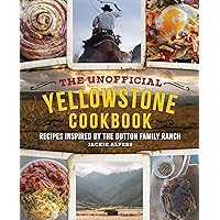 The Unofficial Yellowstone Cookbook: Recipes Inspired by the Dutton Family Ranch The Unofficial Yellowstone Cookbook: Recipes Inspired by the Dutton Family Ranch Hardcover