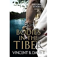 Bodies in the Tiber: An Ancient Rome Political Thriller (The Sertorius Scrolls Book 3) Bodies in the Tiber: An Ancient Rome Political Thriller (The Sertorius Scrolls Book 3) Kindle Audible Audiobook Paperback