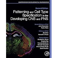 Patterning and Cell Type Specification in the Developing CNS and PNS: Comprehensive Developmental Neuroscience Patterning and Cell Type Specification in the Developing CNS and PNS: Comprehensive Developmental Neuroscience Kindle Hardcover