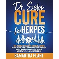 Dr. Sebi Cure for Herpes: The 7 Most Effective Medical Herbs On How to Cure Herpes Simplex Virus (HSV) Naturally in Less Than 5 Days and Prevent Relapse. Includes Dr. Sebi Alkaline Diet Plan Dr. Sebi Cure for Herpes: The 7 Most Effective Medical Herbs On How to Cure Herpes Simplex Virus (HSV) Naturally in Less Than 5 Days and Prevent Relapse. Includes Dr. Sebi Alkaline Diet Plan Paperback Hardcover