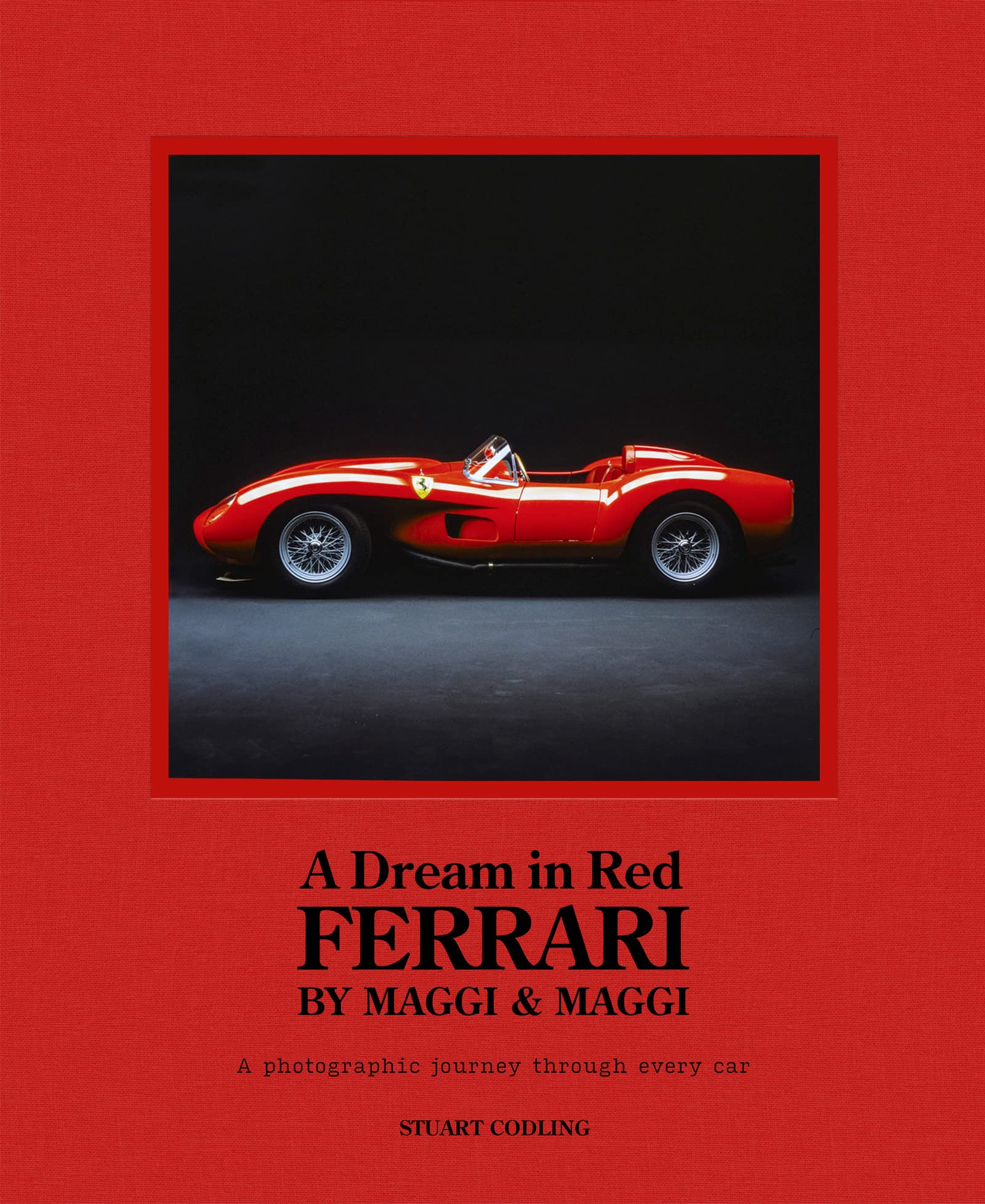 Dream in Red - Ferrari by Maggi & Maggi: A photographic journey through the finest cars ever made