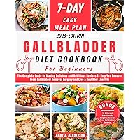 GALLBLADDER DIET COOKBOOK FOR BEGINNERS: The Complete Guide On Making Delicious and Nutritious Recipes To Help You Recover From Gallbladder Removal Surgery ... (The Healthy and Delicious Cookbook) GALLBLADDER DIET COOKBOOK FOR BEGINNERS: The Complete Guide On Making Delicious and Nutritious Recipes To Help You Recover From Gallbladder Removal Surgery ... (The Healthy and Delicious Cookbook) Kindle Paperback
