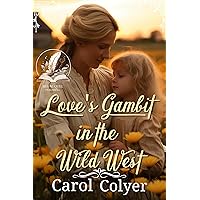 Love's Gambit in the Wild West: A Historical Western Romance Novel Love's Gambit in the Wild West: A Historical Western Romance Novel Kindle