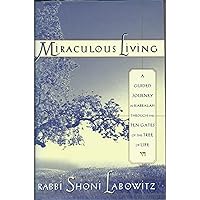 Miraculous Living: A Guided Journey Through the Ten Gates of the Tree of Life Miraculous Living: A Guided Journey Through the Ten Gates of the Tree of Life Hardcover Paperback