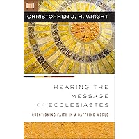 Hearing the Message of Ecclesiastes: Questioning Faith in a Baffling World Hearing the Message of Ecclesiastes: Questioning Faith in a Baffling World Paperback Kindle Audible Audiobook