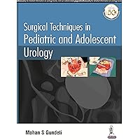 Surgical Techniques in Pediatric and Adolescent Urology Surgical Techniques in Pediatric and Adolescent Urology Paperback Kindle