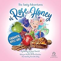Cinnamon Apple Cake: The Tasty Adventures of Rose Honey, Book 3 Cinnamon Apple Cake: The Tasty Adventures of Rose Honey, Book 3 Hardcover Audible Audiobook Kindle Audio CD