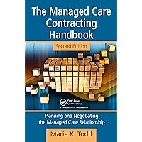 The Managed Care Contracting Handbook: Planning & Negotiating the Managed Care Relationship The Managed Care Contracting Handbook: Planning & Negotiating the Managed Care Relationship Kindle Hardcover