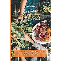 The Ultimate Diabetic Cookbook 2021: The most various and Healthy collection of Diabetic Recipes