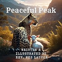 Peaceful Peak: Based on Isaiah 11:6-8 Peaceful Peak: Based on Isaiah 11:6-8 Kindle