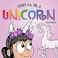 Today I'll Be a Unicorn Today I'll Be a Unicorn Board book Kindle