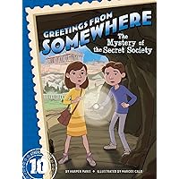 The Mystery of the Secret Society (10) (Greetings from Somewhere) The Mystery of the Secret Society (10) (Greetings from Somewhere) Paperback Kindle Hardcover