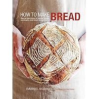 How to Make Bread: Step-by-step recipes for yeasted breads, sourdoughs, soda breads and pastries How to Make Bread: Step-by-step recipes for yeasted breads, sourdoughs, soda breads and pastries Hardcover Kindle