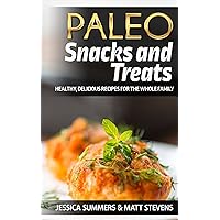Paleo Snacks and Treats: Healthy, Delicious Recipes for the Whole Family Paleo Snacks and Treats: Healthy, Delicious Recipes for the Whole Family Kindle Paperback Mass Market Paperback