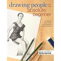 Drawing People for the Absolute Beginner: A Clear & Easy Guide to Successful Figure Drawing Drawing People for the Absolute Beginner: A Clear & Easy Guide to Successful Figure Drawing Paperback eTextbook Mass Market Paperback