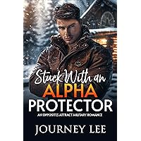 Stuck With an Alpha Protector: An Opposites Attract Military Romance Stuck With an Alpha Protector: An Opposites Attract Military Romance Kindle