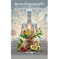 Home Remedies for Common Ailments: Simple tips to prevent cough, cold, stomach issues, dandruff and hairfall Home Remedies for Common Ailments: Simple tips to prevent cough, cold, stomach issues, dandruff and hairfall Kindle Paperback