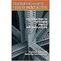 Introduction to FortiGate Part-II Infrastructure: Fortinet Network Security Introduction Introduction to FortiGate Part-II Infrastructure: Fortinet Network Security Introduction Audible Audiobook Kindle Hardcover Paperback