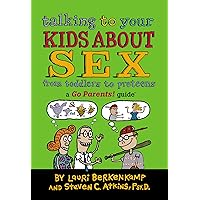 Talking to Your Kids About Sex: From Toddlers to Preteens Talking to Your Kids About Sex: From Toddlers to Preteens Paperback Kindle