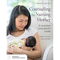 Counseling the Nursing Mother: A Lactation Consultant’s Guide: A Lactation Consultant’s Guide Counseling the Nursing Mother: A Lactation Consultant’s Guide: A Lactation Consultant’s Guide Paperback Kindle
