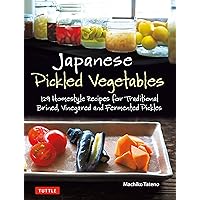 Japanese Pickled Vegetables: 129 Homestyle Recipes for Traditional Brined, Vinegared and Fermented Pickles Japanese Pickled Vegetables: 129 Homestyle Recipes for Traditional Brined, Vinegared and Fermented Pickles Paperback Spiral-bound