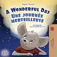 A Wonderful DayUne journée merveilleuse: English French Bilingual Book for Children (French Edition)