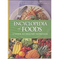 Encyclopedia of Foods: A Guide to Healthy Nutrition Encyclopedia of Foods: A Guide to Healthy Nutrition Hardcover Kindle