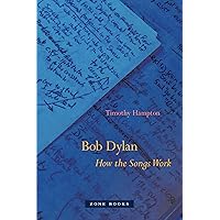 Bob Dylan: How the Songs Work Bob Dylan: How the Songs Work Paperback Kindle