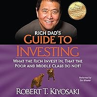 Rich Dad's Guide to Investing: What the Rich Invest In That the Poor and Middle Class Do Not! Rich Dad's Guide to Investing: What the Rich Invest In That the Poor and Middle Class Do Not! Audible Audiobook Paperback Kindle Mass Market Paperback Hardcover MP3 CD