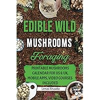 Edible Wild Mushrooms Foraging: Learn How to Identify Safely and Harvest Nature's Fungal Bounty