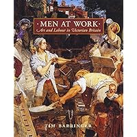 Men at Work: Art and Labour in Victorian Britain Men at Work: Art and Labour in Victorian Britain Hardcover