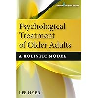 Psychological Treatment of Older Adults: A Holistic Model Psychological Treatment of Older Adults: A Holistic Model Kindle Paperback