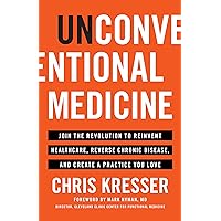 Unconventional Medicine: Join the Revolution to Reinvent Healthcare, Reverse Chronic Disease, and Create a Practice You Love Unconventional Medicine: Join the Revolution to Reinvent Healthcare, Reverse Chronic Disease, and Create a Practice You Love Kindle Audible Audiobook Paperback