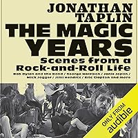 The Magic Years: Scenes from a Rock-and-Roll Life The Magic Years: Scenes from a Rock-and-Roll Life Audible Audiobook Kindle Hardcover Paperback