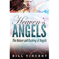Heaven's Angels: The Nature and Ranking of Angels Heaven's Angels: The Nature and Ranking of Angels Kindle Audible Audiobook Paperback Hardcover