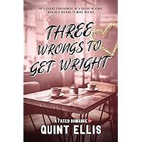 Three Wrongs to Get Wright: A Sweet Second Chance, Friends to Lovers Romance (Fated Beginnings Sweet with a Dash of Heat Small Town Romances Book 3)