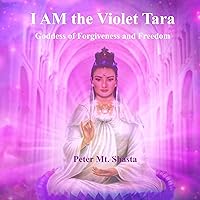 I Am the Violet Tara: Goddess of Forgiveness and Freedom I Am the Violet Tara: Goddess of Forgiveness and Freedom Audible Audiobook Paperback