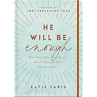 He Will Be Enough: How God Takes You by the Hand Through Your Hardest Days He Will Be Enough: How God Takes You by the Hand Through Your Hardest Days Kindle Hardcover Audible Audiobook