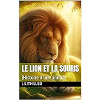 Le Lion et la Souris : (Histoire d’une amitié) (French Edition)