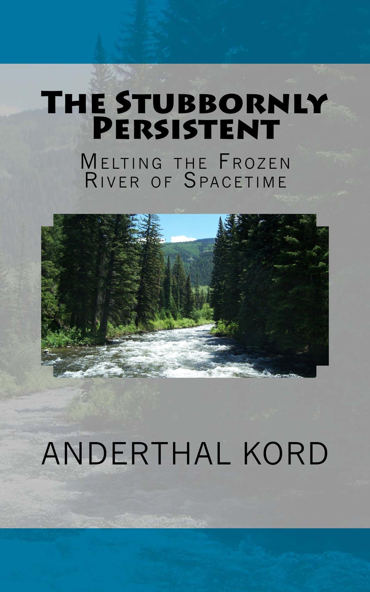 The Stubbornly Persistent: Melting the Frozen River of Spacetime