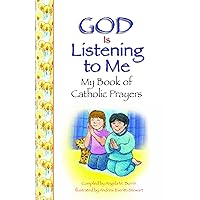 God Is Listening to Me: My Book of Catholic Prayers God Is Listening to Me: My Book of Catholic Prayers Hardcover