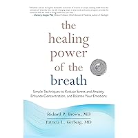 The Healing Power of the Breath: Simple Techniques to Reduce Stress and Anxiety, Enhance Concentration, and Balance Your Emotions The Healing Power of the Breath: Simple Techniques to Reduce Stress and Anxiety, Enhance Concentration, and Balance Your Emotions Paperback Audible Audiobook Kindle