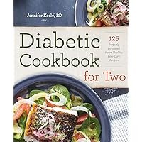 Diabetic Cookbook for Two: 125 Perfectly Portioned, Heart-Healthy, Low-Carb Recipes Diabetic Cookbook for Two: 125 Perfectly Portioned, Heart-Healthy, Low-Carb Recipes Paperback