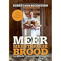 Meer meesterlijk brood: van brioche tot bijzondere broodjes (Dutch Edition)