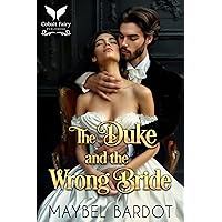 The Duke and the Wrong Bride: A Steamy Historical Regency Romance Novel (Duchesses of Convenience Book 1) The Duke and the Wrong Bride: A Steamy Historical Regency Romance Novel (Duchesses of Convenience Book 1) Kindle