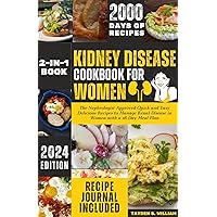 Kidney Disease Cookbook for Women: The Nephrologist Approved Quick and Easy Delicious Recipes to Manage Renal Disease in Women with a 28-Day Meal Plan Kidney Disease Cookbook for Women: The Nephrologist Approved Quick and Easy Delicious Recipes to Manage Renal Disease in Women with a 28-Day Meal Plan Kindle Paperback
