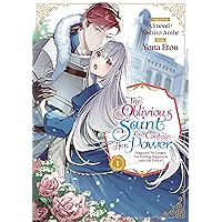 The Oblivious Saint Can't Contain Her Power: Disgraced No Longer, I'm Finding Happiness with the Prince! Volume 1